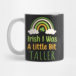 Irish I Was A Little Bit Taller - Funny Irish Hat Saint Patrick's Day Saying Mug